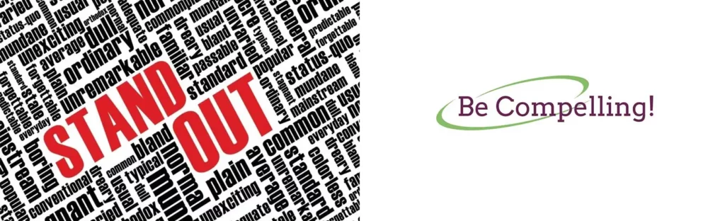 8 Ways to Stand Out & be Compelling